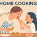 The Joy of Home Cooking: Why It’s Worth the Effort
